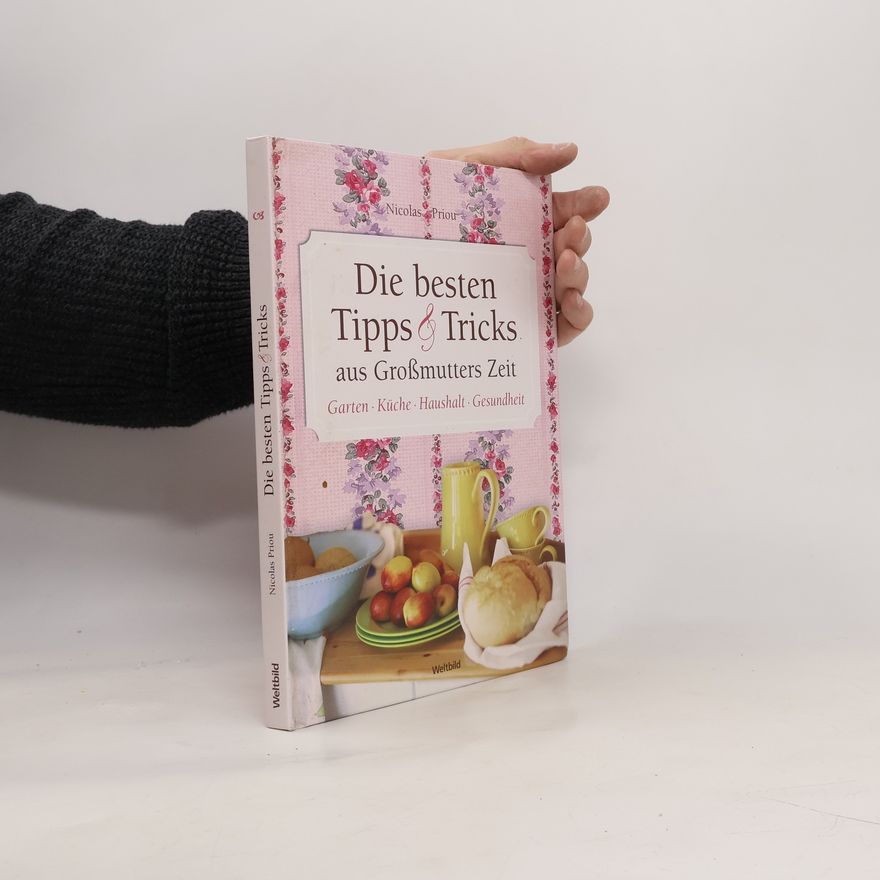 Nicolas Priou Die besten Tipps & Tricks aus Großmutters Zeit