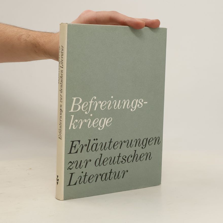 Autorenkollektiv Befreiungskriege. Erläuterungen zur deutschen Literatur