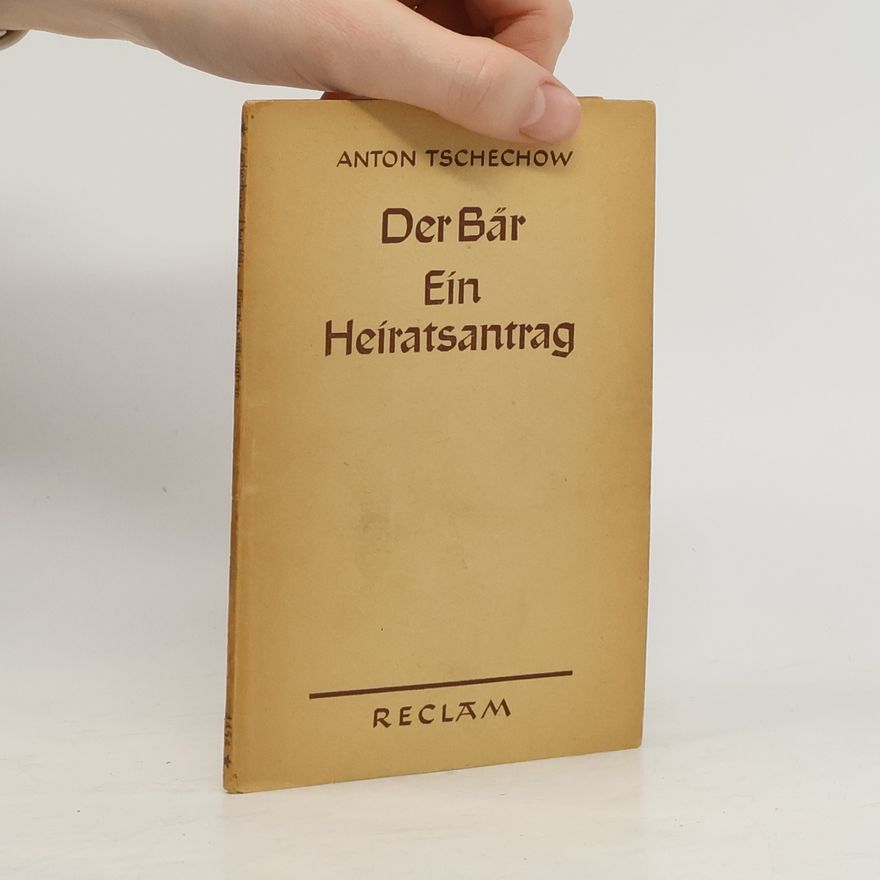 Anton Chekhov Der Bär. Ein Heiratsantrag