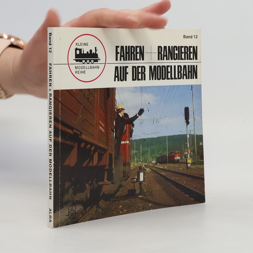 Hans Joachim Spieth Fahren + [und] Rangieren auf der Modellbahn
