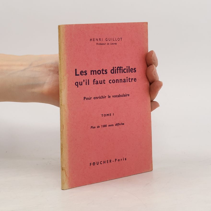 Henri Guillot Les mots difficiles qu'il faut connaître