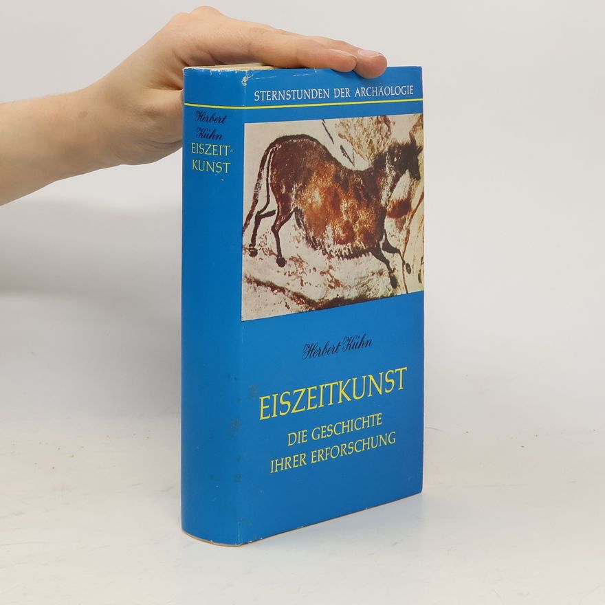 Herbert Kühn Eiszeitkunst die Geschichte ihrer Erforschung