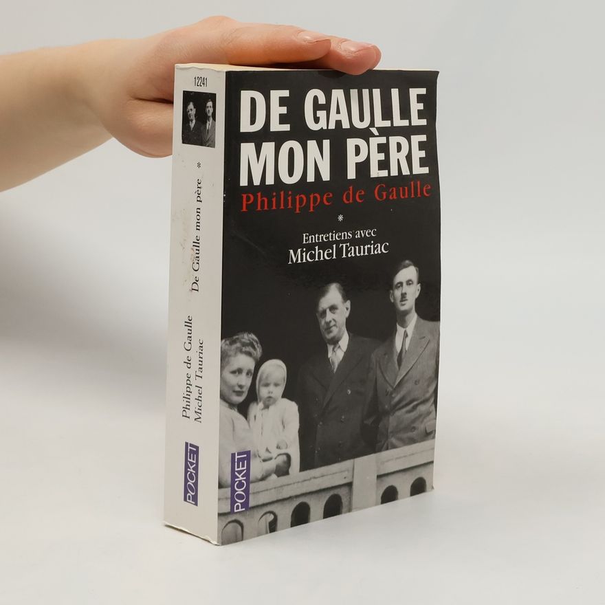 Philippe de Gaulle De Gaulle mon père