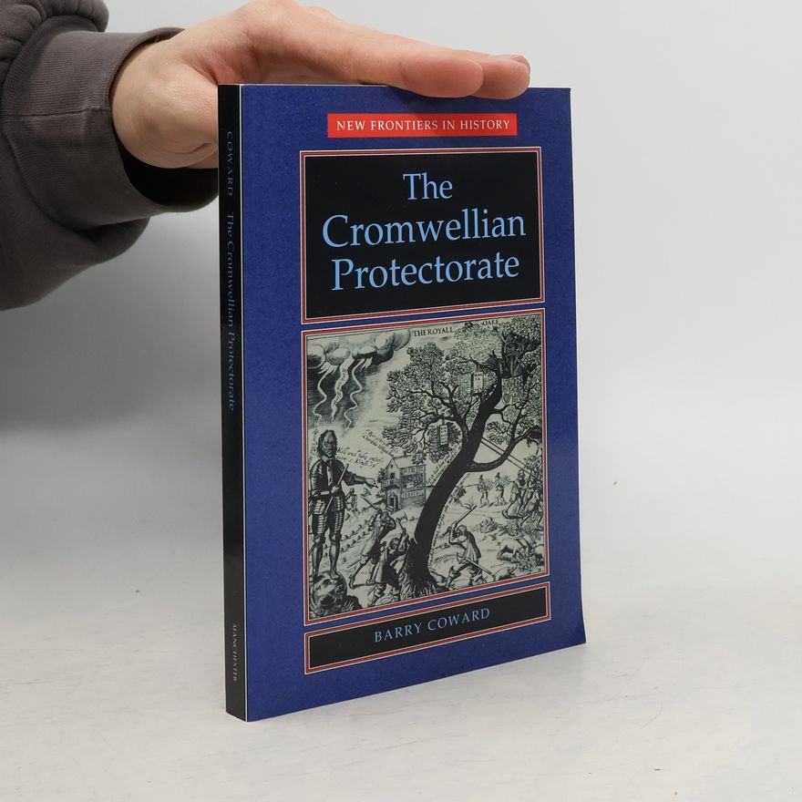 Barry Coward The Cromwellian Protectorate
