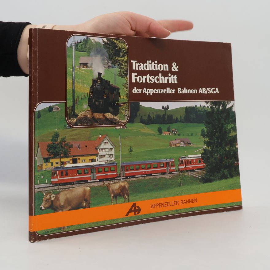 Various authors Tradition & Fortschritt der Appenzeller Bahnen AB/SGA