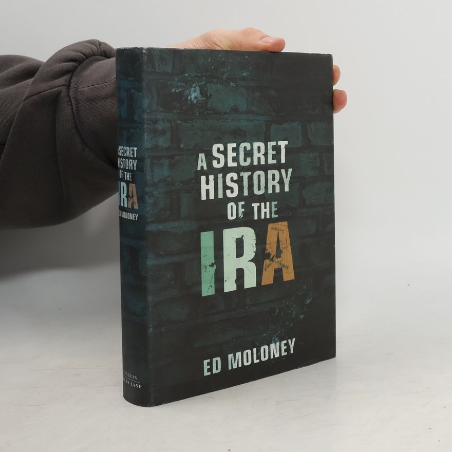 Ed Moloney A Secret History of the IRA