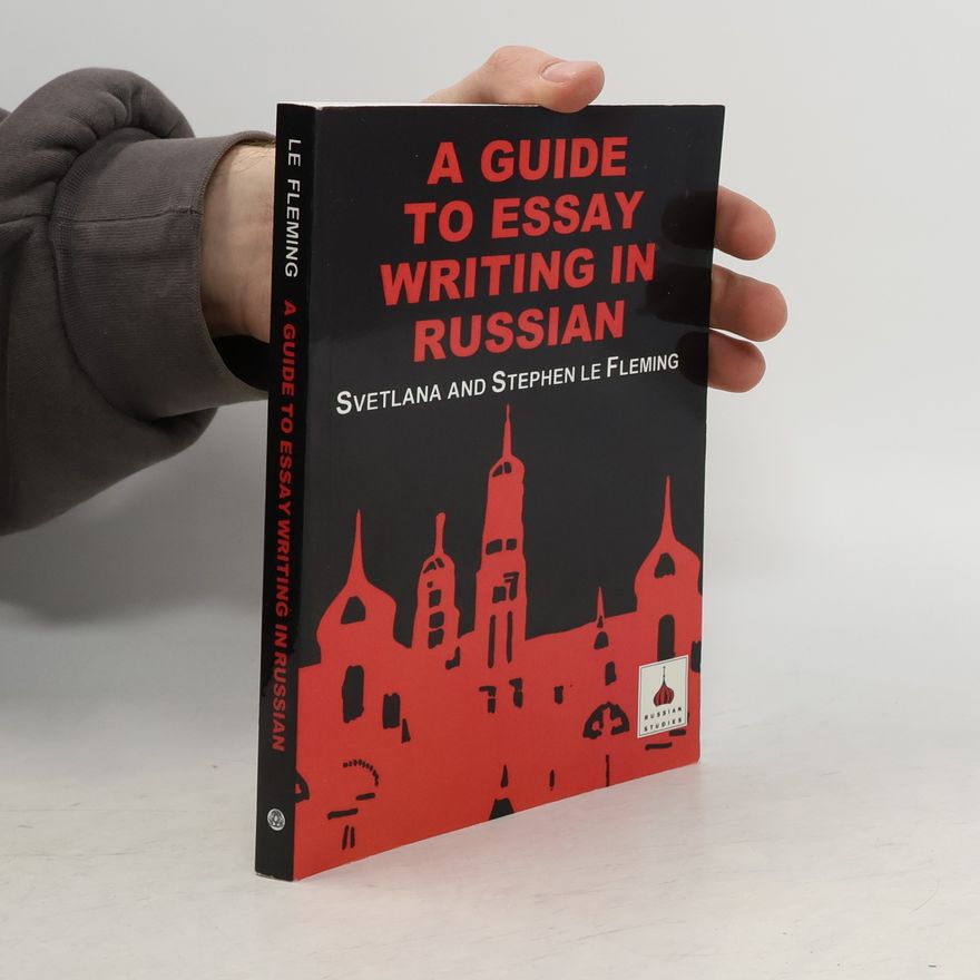 Stephen Le Fleming A Guide to Essay Writing in Russian