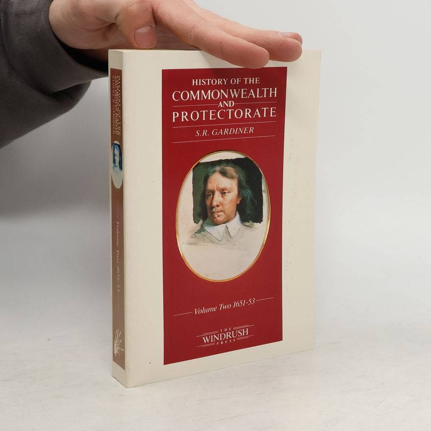 Samuel Rawson Gardiner History of the Commonwealth and Protectorate