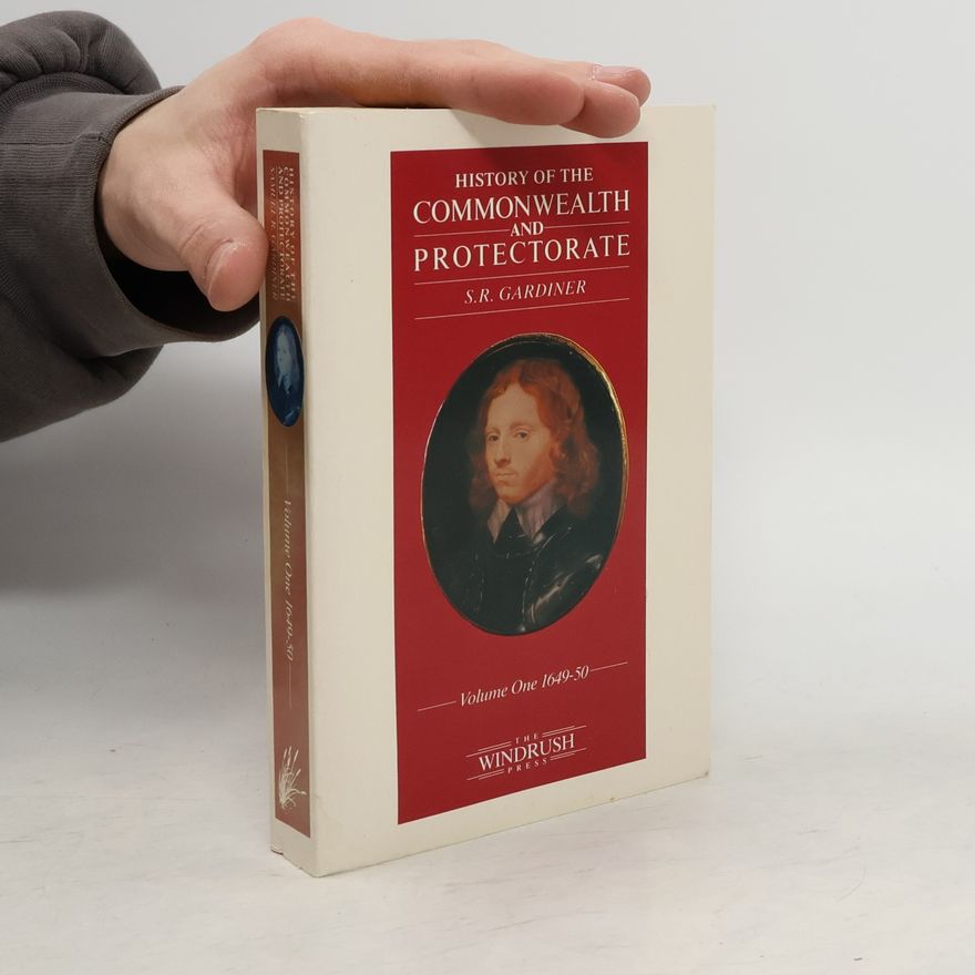 Samuel Rawson Gardiner History of the Commonwealth and Protectorate 1
