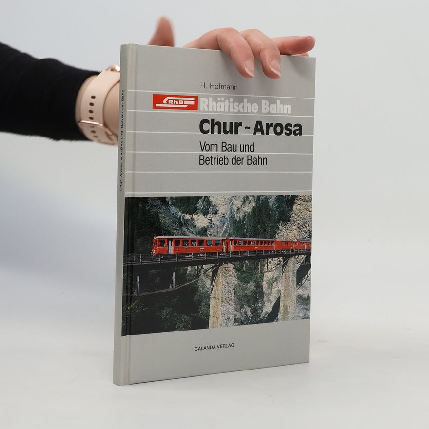 Hans Hofmann Rhätische Bahn. Chur-Arosa