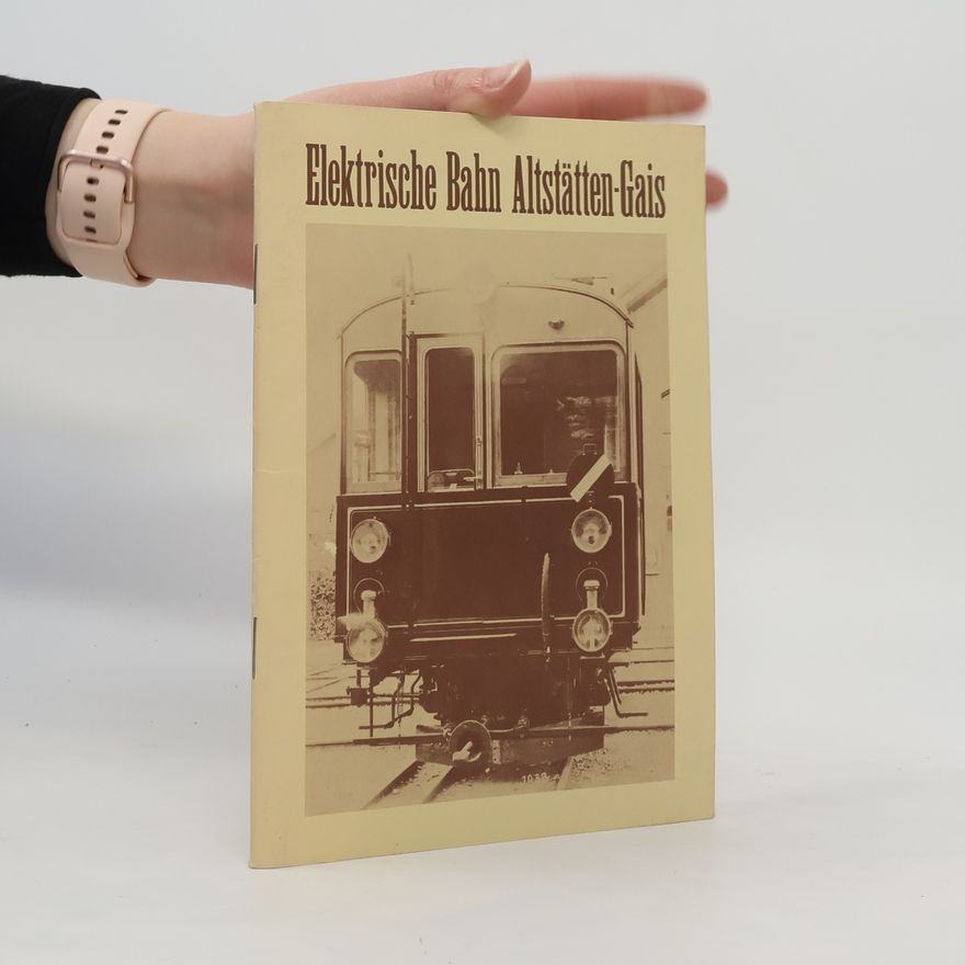 Various authors Elektrische Bahn Altstätten-Gais