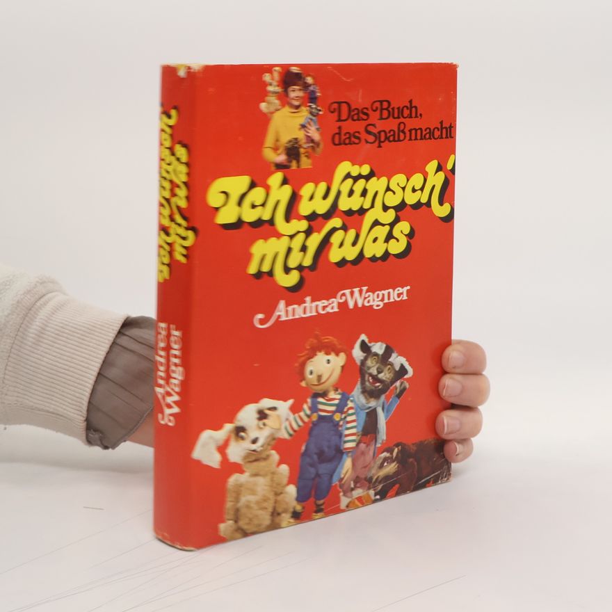 Andrea Wagner Ich wünsch mir was. Das Buch, das Spaß macht