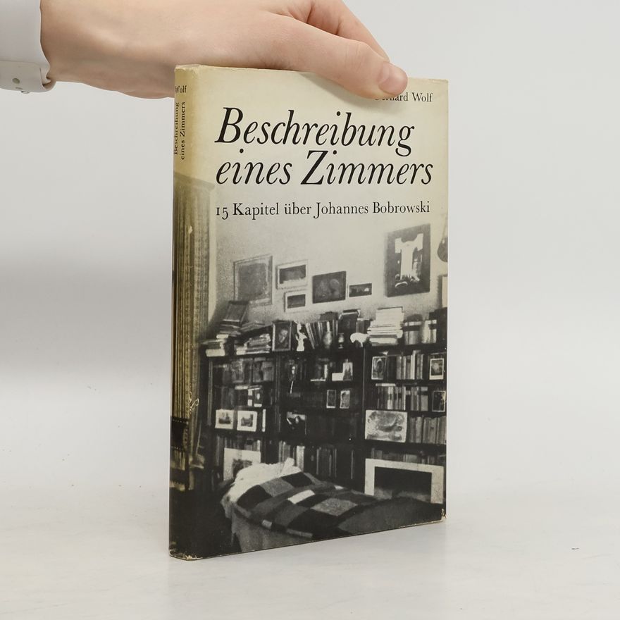 Gerhard Wolff Beschreibung eines Zimmers : 15 Kapitel über Johannes Bobrowski