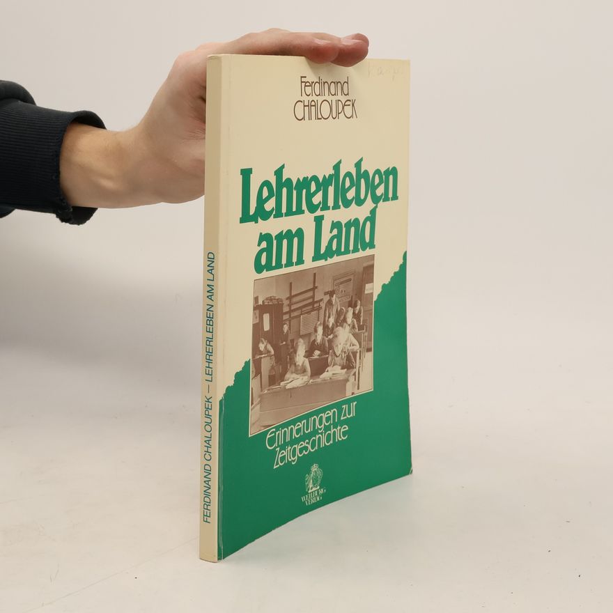 Ferdinand Chaloupek Lehrerleben am Land