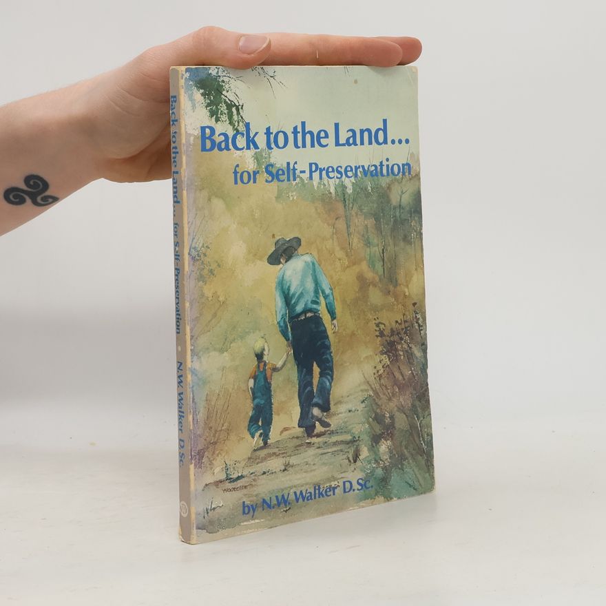 Norman W. Walker Back to the Land ... for Self-Preservation