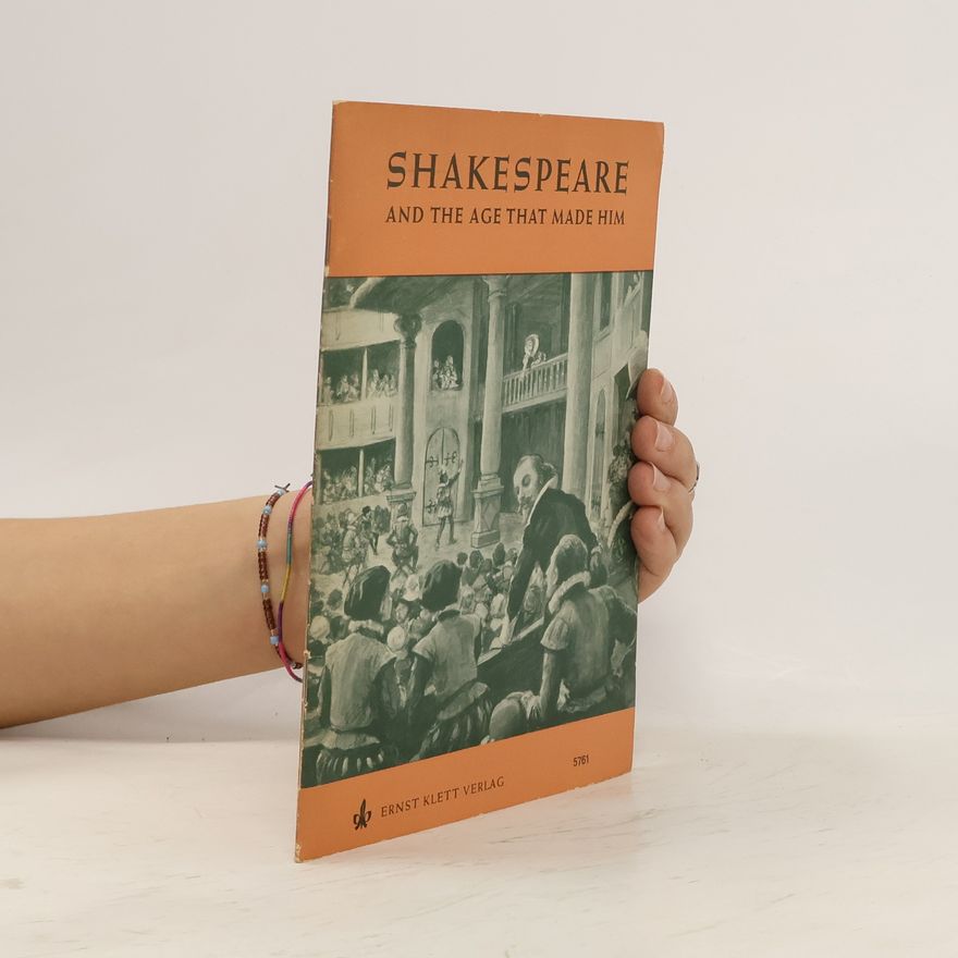 Various authors Shakespeare and The Age that Made Him
