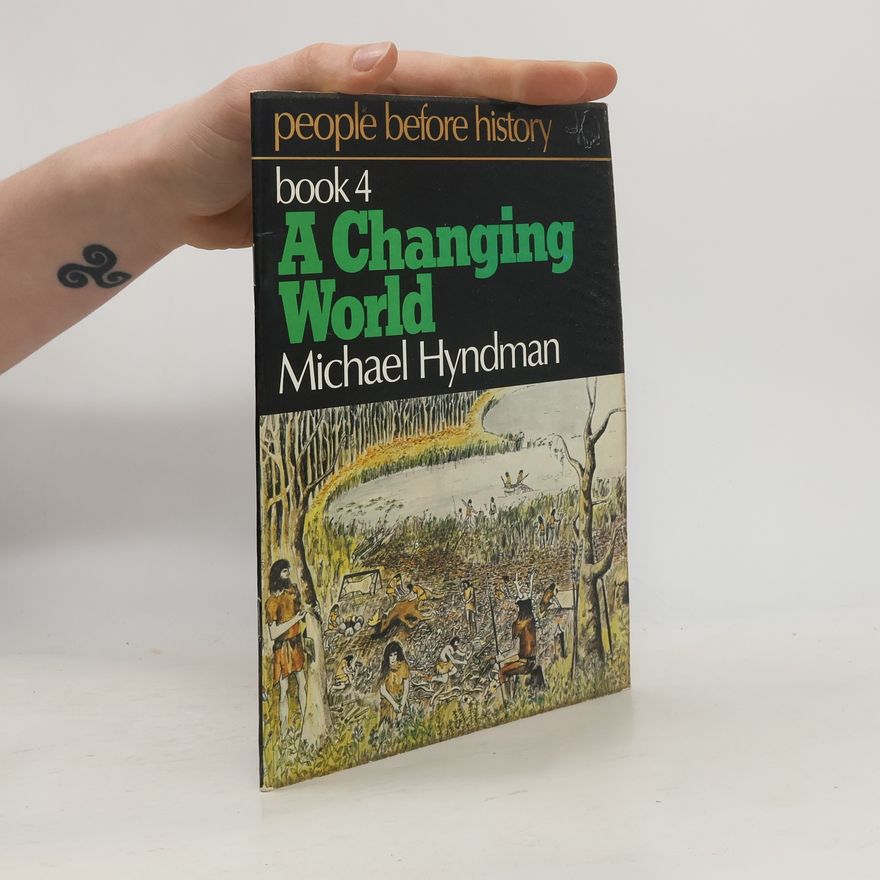 Michael Hyndman People Before History - 4: A Changing World