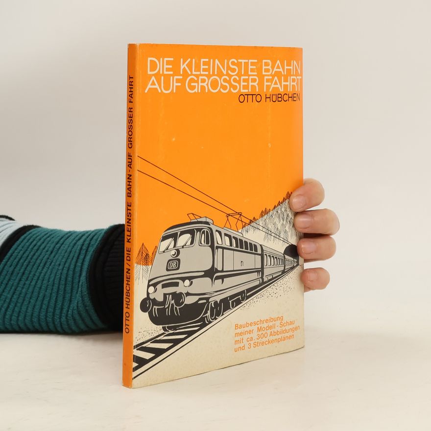 Otto Hübchen Die kleinste Bahn auf großer Fahrt