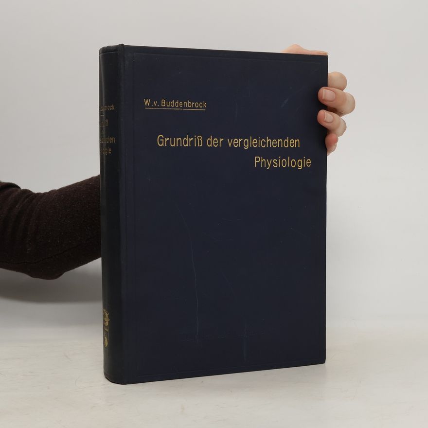 Wolfgang v. Buddenbrock Grundriß der vergleichenden Physiologie