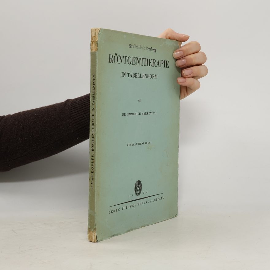 Dr. Emmerich Markovits Röntgentherapie in Tabellenform