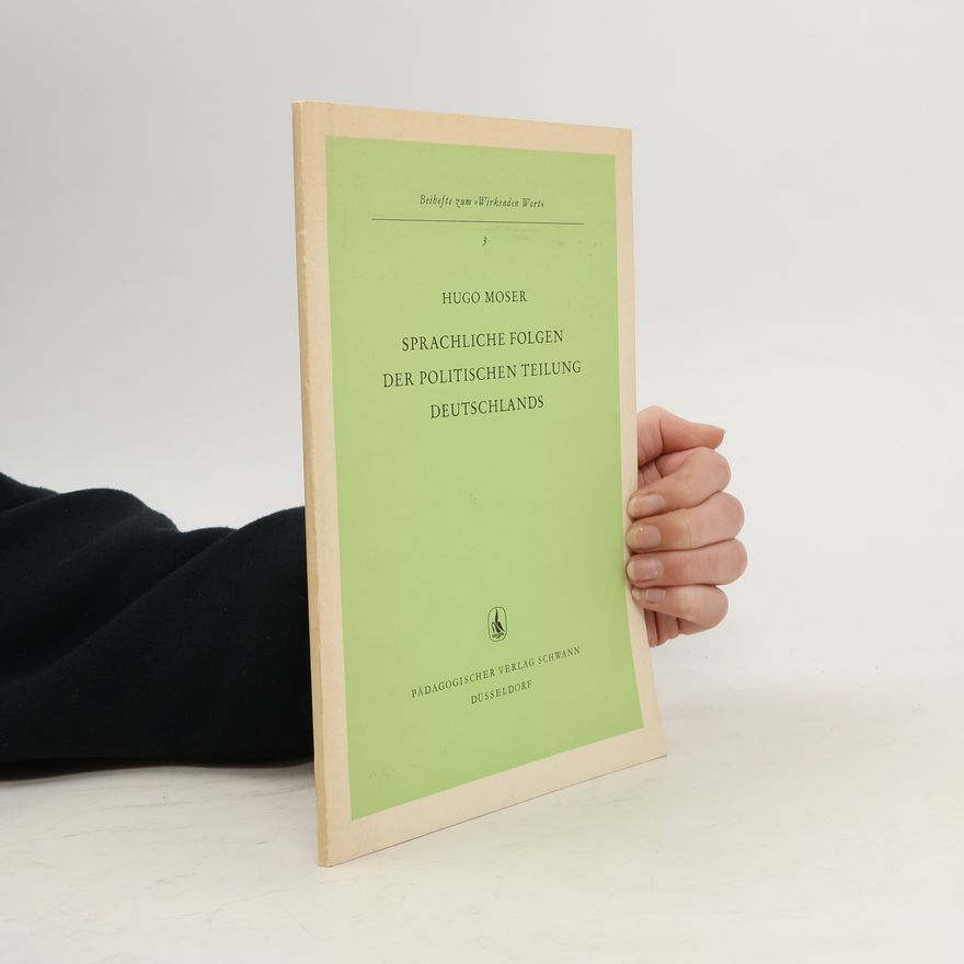 Hugo Moser Sprachliche Folgen der politischen Teilung Deutschlands.