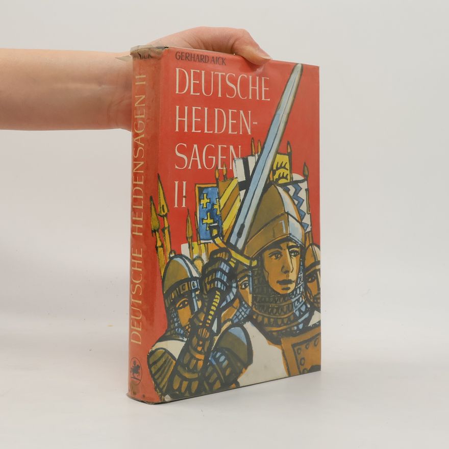 Gerhard Aick Deutsche Heldensagen II.