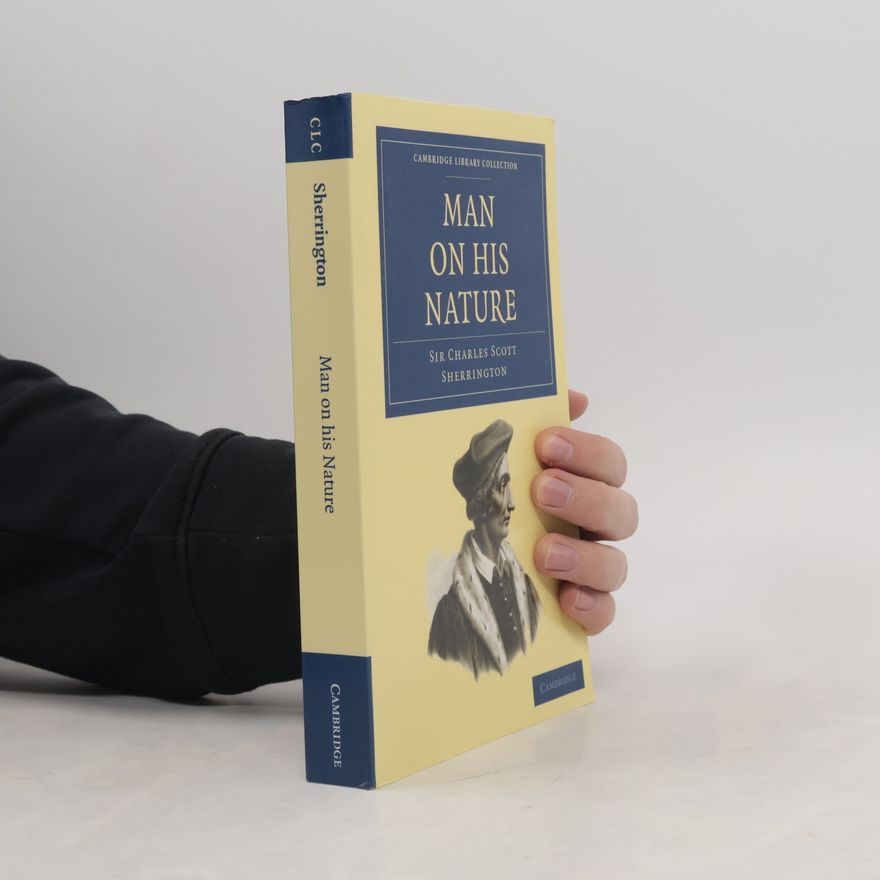 Sir Charles Scott Sherrington Cambridge Library Collection: Man on His Nature