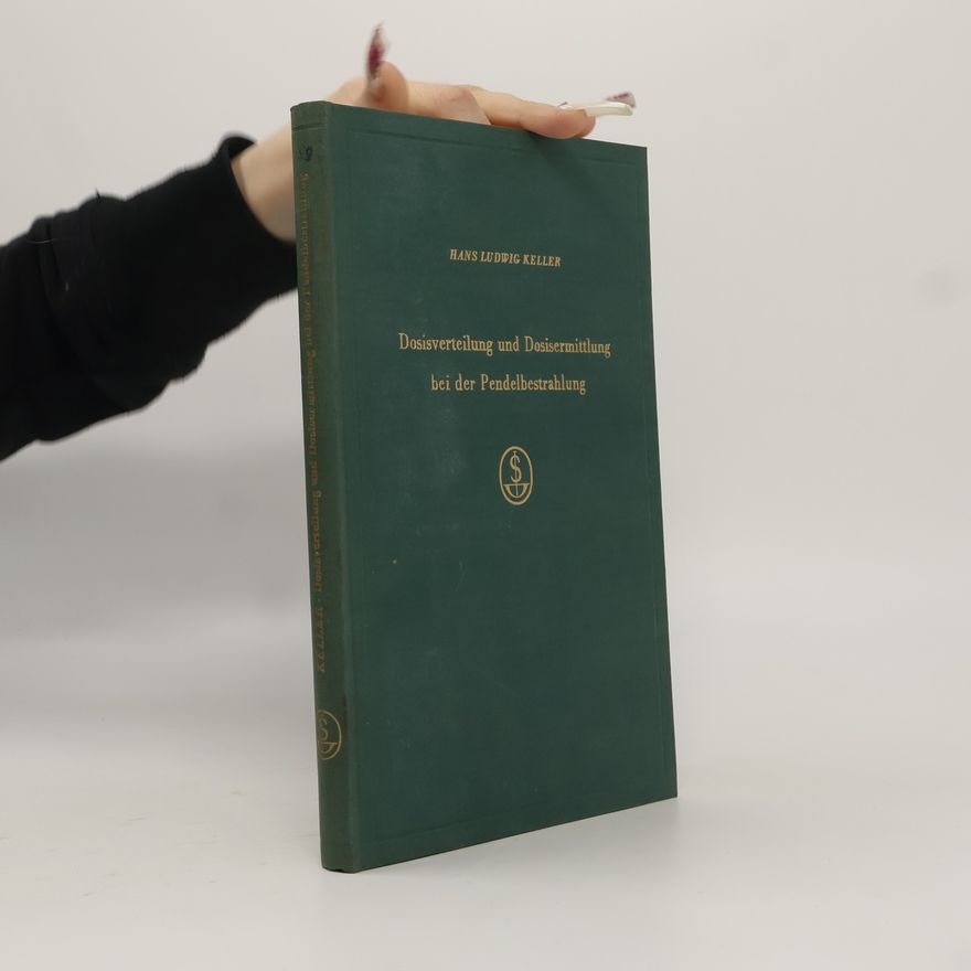 Hans-Ludwig Keller Dosisverteilung und Dosisermittlung bei der Pendelbestrahlung (200 kV bis 17 MeV)