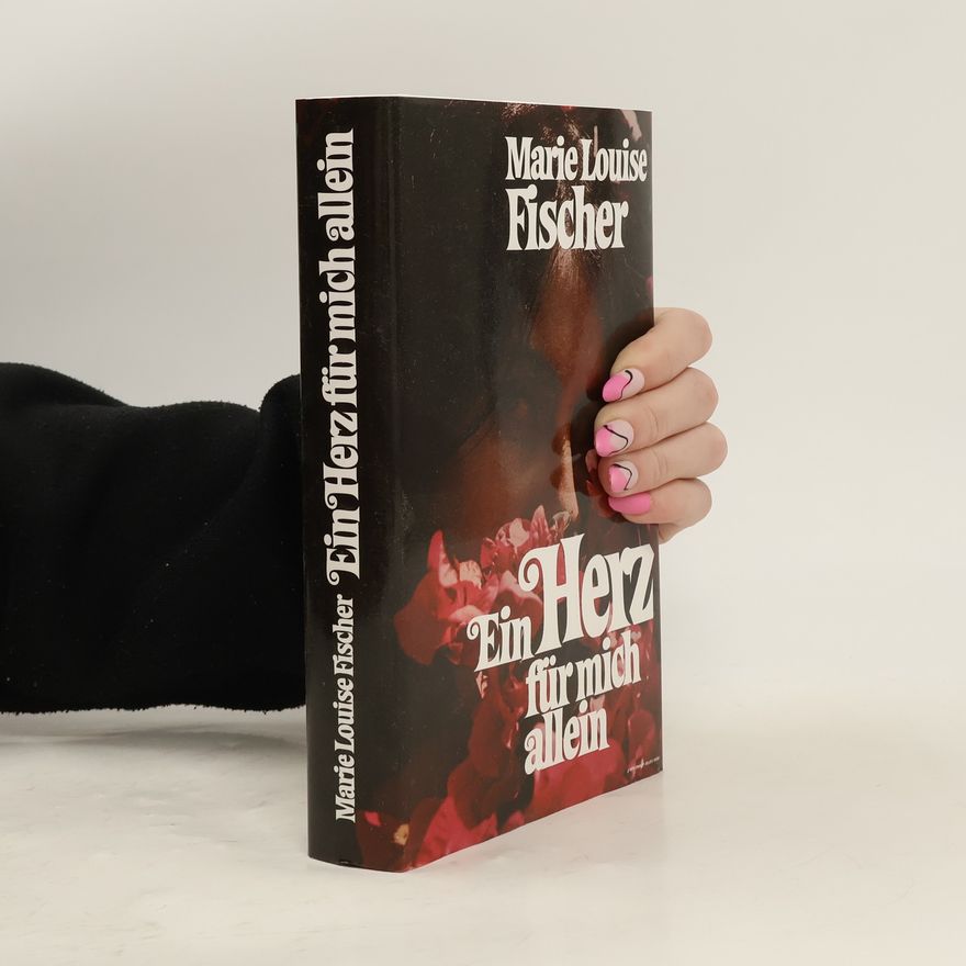 Marie Louise Fischer Ein Herz für mich allein