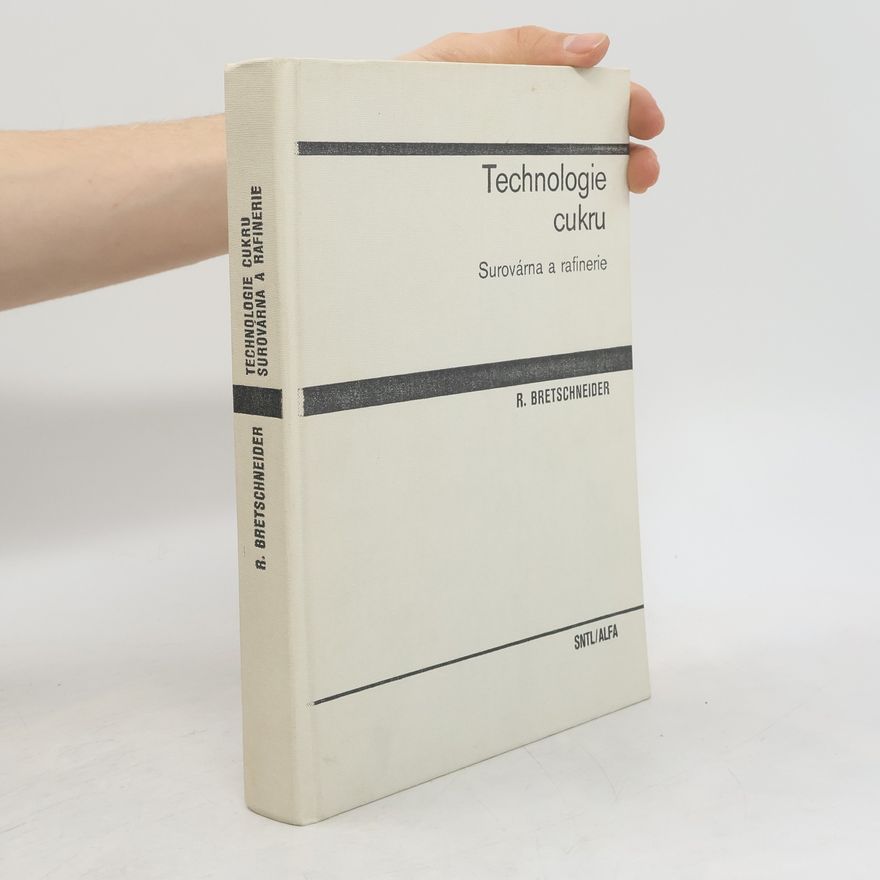 Rudolf Bretschneider Technologie cukru. Surovárna a rafinerie