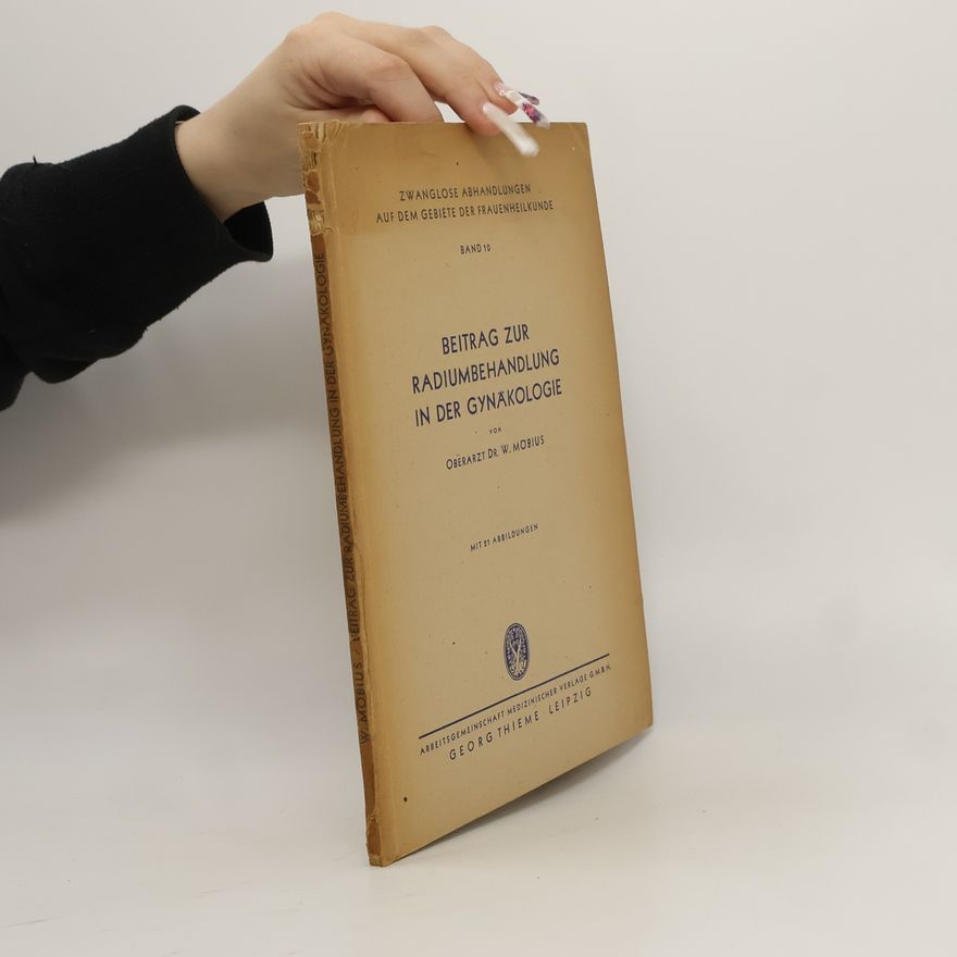 Oberarzt Dr. W. Möbius Beitrag zur Radiumbehandlung in der Gynäkologie