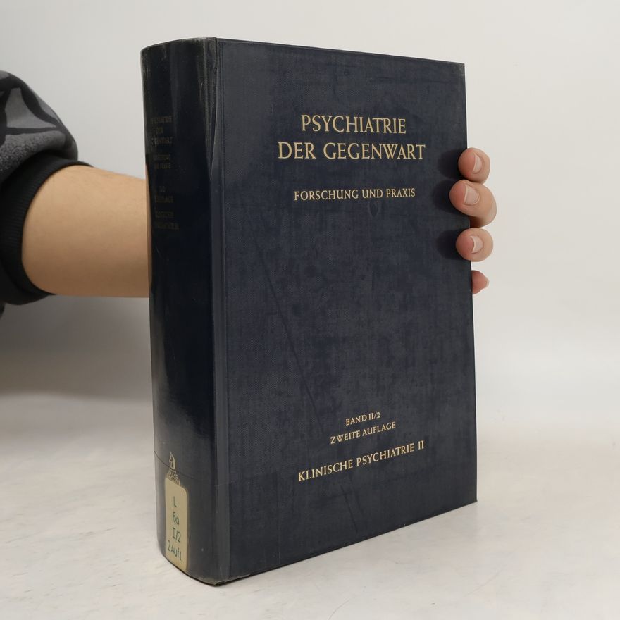 Autorenkollektiv Psychiatrie der Gegenwart : Forschung und Praxis. Band II. Teil 2, Klinische Psychiatrie. II