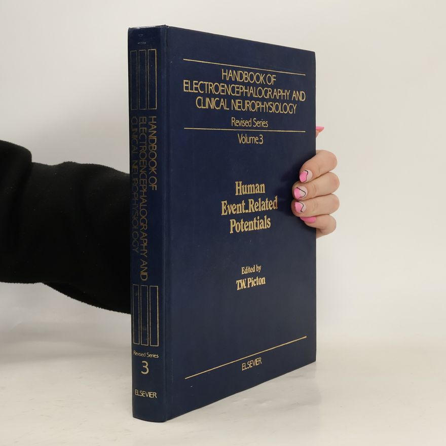 T.W. Picton Handbook of Electroencephalography and Clinical Neurophysiology, Revised Series - 3: Human Event-Related Potentials
