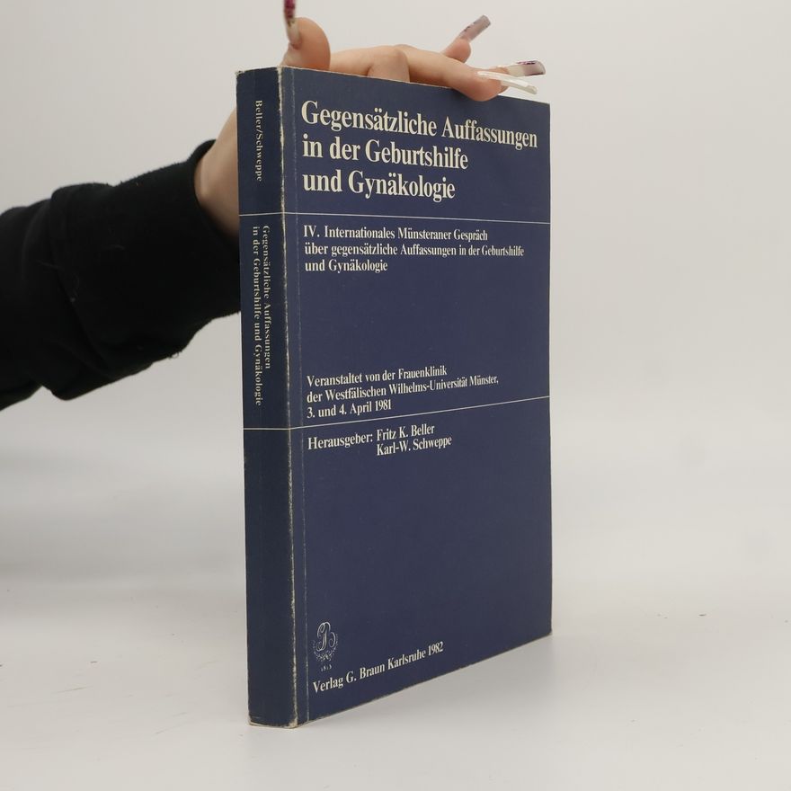 Karl‑W. Schweppe Gegensätzliche Auffassungen in der Geburtshilfe und Gynäkologie