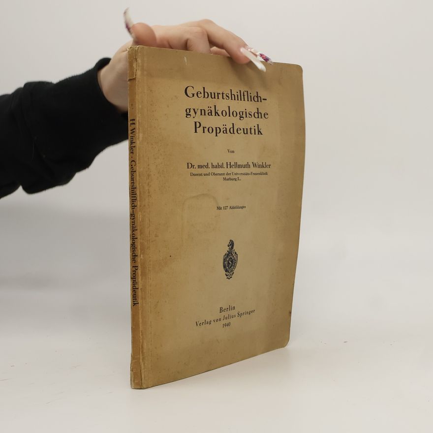 Hellmuth Winkler Geburtshilflich-gynäkologische Propädeutik