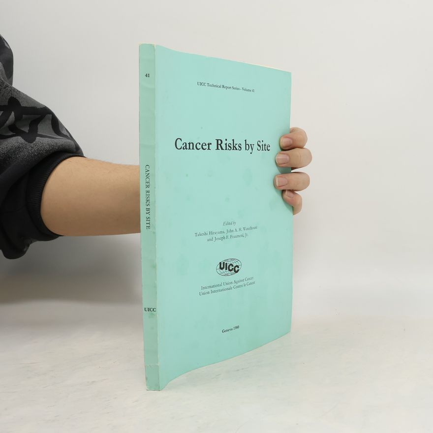 Joseph F. Fraumeni, Jr. UICC Technical Report Series - 41: Cancer Risks by Site