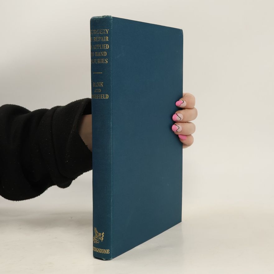 A.R. Wakefield  Surgery of Repair as Applied to Hand Injuries