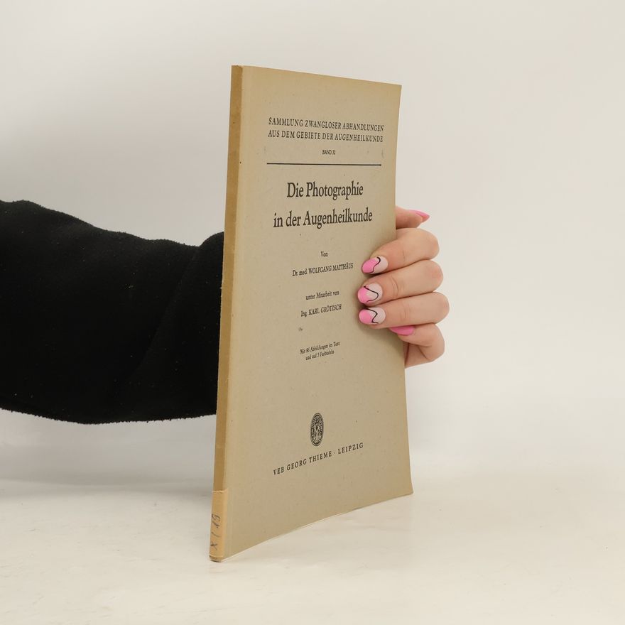 Wolfgang Matthäus Die Photographie in der Augenheilkunde