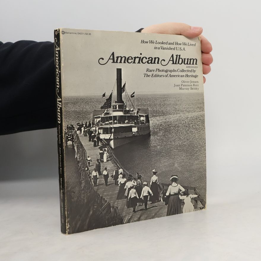Joan Peterson Kerr American Album. Rare Photographs Collected by Editors of American Heritage