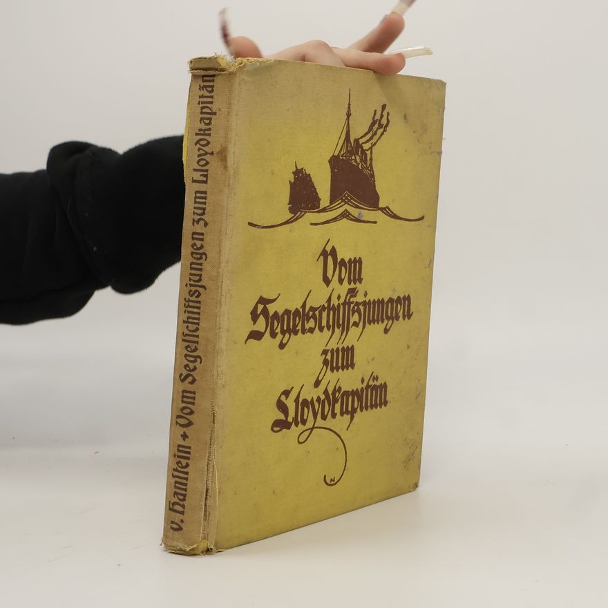 Otfrid von Hanstein Vom Segelschiffsjungen zum Lloydkapitän