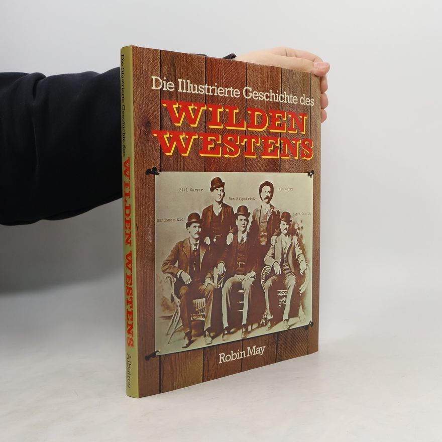Robin May Die Illustrierte Geschichte des wilden Westens