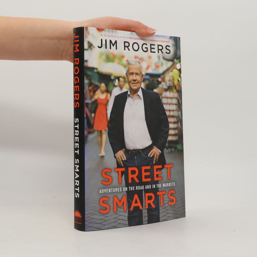 Jim Rogers Street smarts : adventures on the road and in the markets