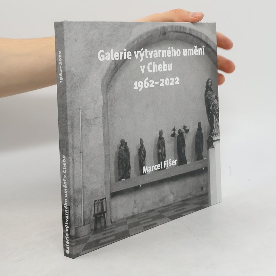 Marcel Fišer Galerie výtvarného umění v Chebu 1962-2022