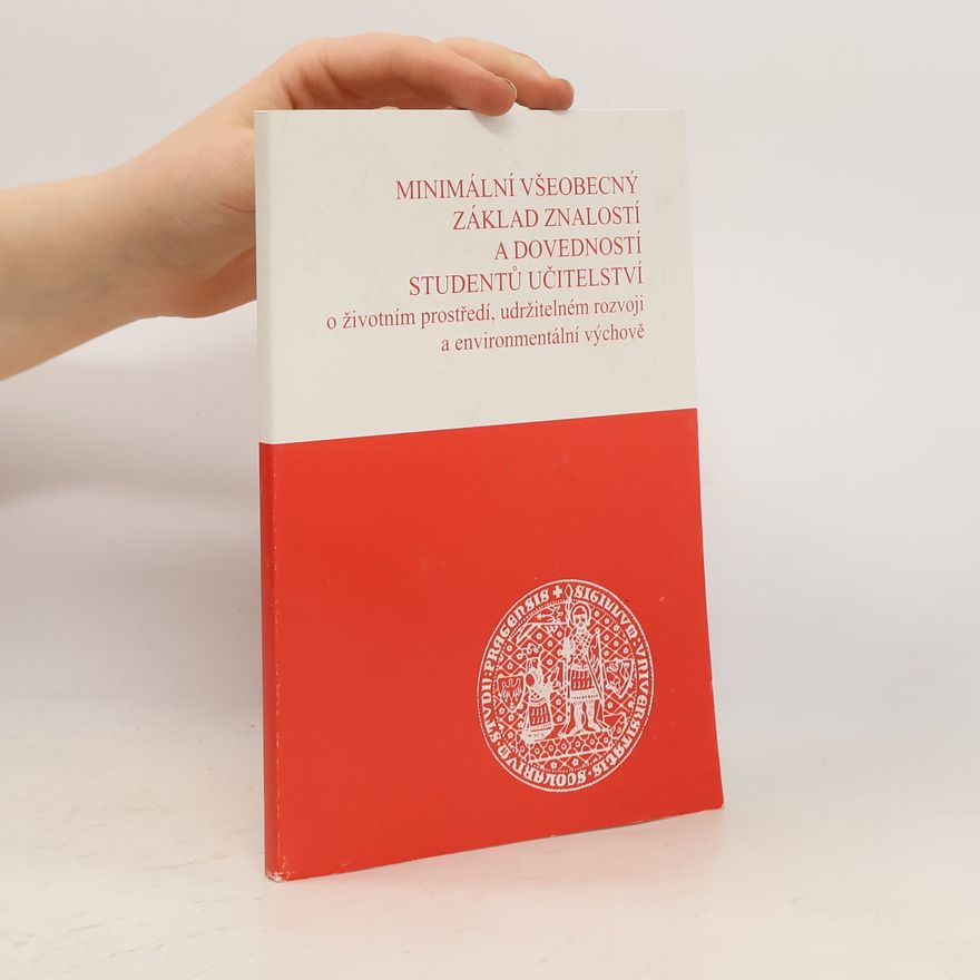 Eva Lišková Minimální všeobecný základ znalostí a dovedností studentů učitelství o životním prostředí, udržitelném rozvoji a environmentální výchově