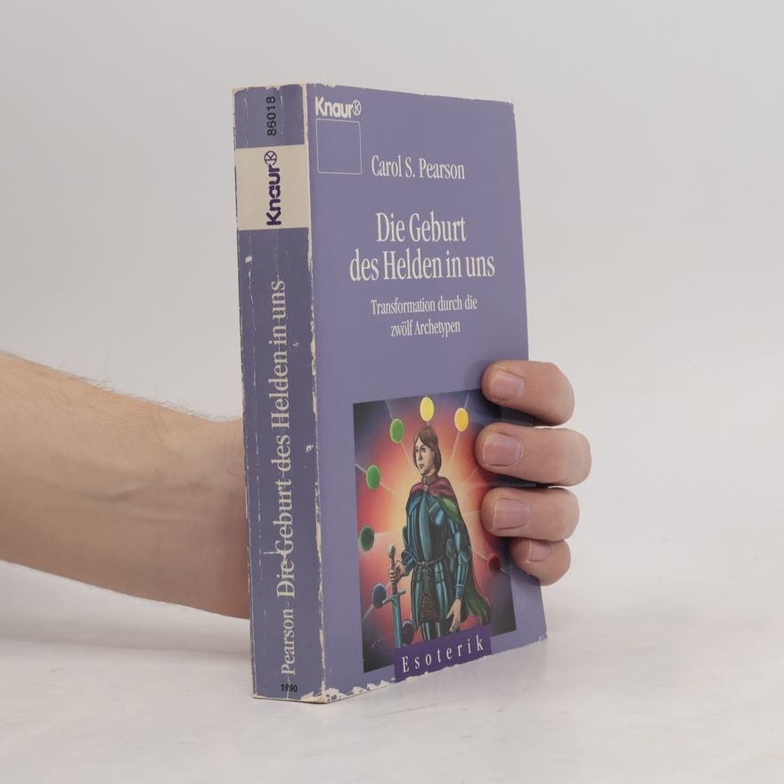 Carol S. Pearson Die Geburt des Helden in uns