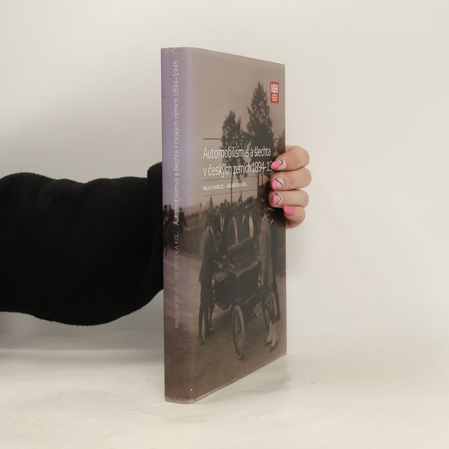 Miloš Hořejš Automobilismus a šlechta v českých zemích 1894 - 1945