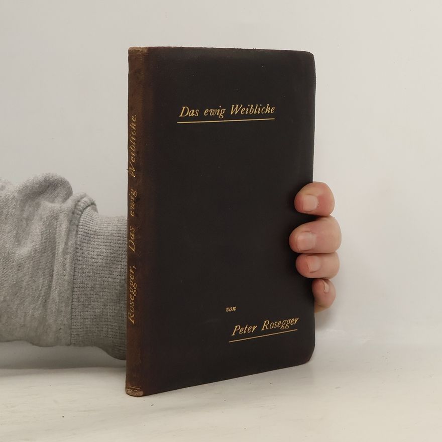 Peter Rosegger Das ewig weibliche
