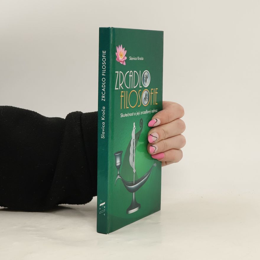 Slavica Kroča Zrcadlo filosofie: Skutečnost a její zrcadlový odraz