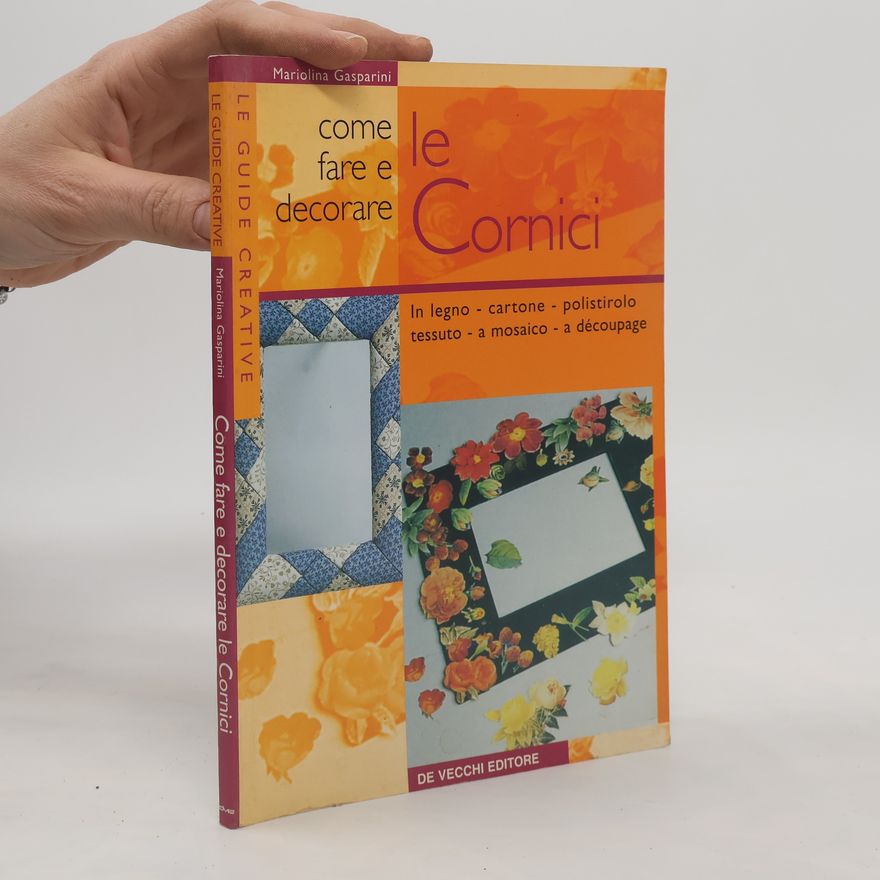 Mariolina Gasparini Come fare e decorare le cornici