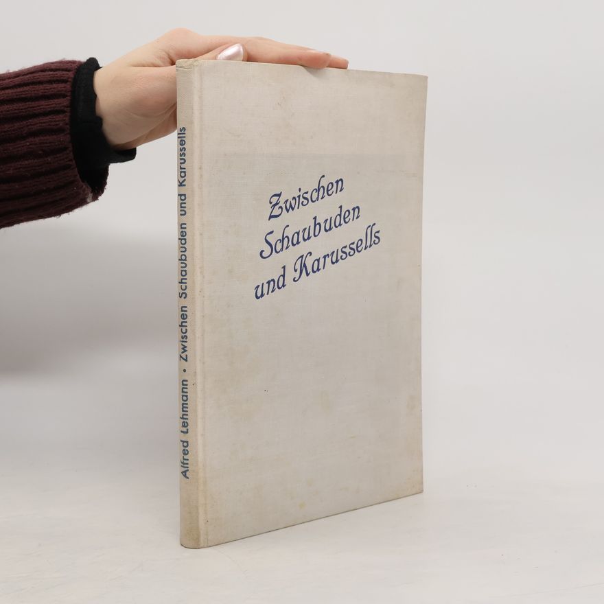 Alfred Lehmann Zwischen Schaubuden und Karussells